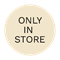Only In Store 